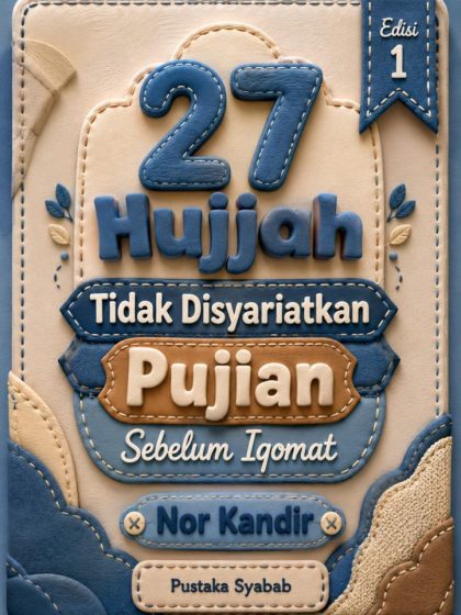 27 Hujjah Tidak Disyariatkan Pujian Sebelum Iqomat Nor Kandir
